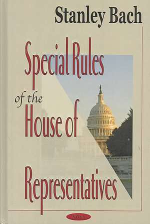 Special Rules of the House of Representatives de Stanley Bach