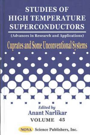 Studies of High Temperature Superconductors, Volume 45: Advances in Research & Applications -- Cuprates & Some Unconventional Systems de Anant Narlikar