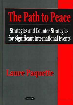 Path to Peace: Strategies & Counter Strategies for Significant International Events de Laure Parquette