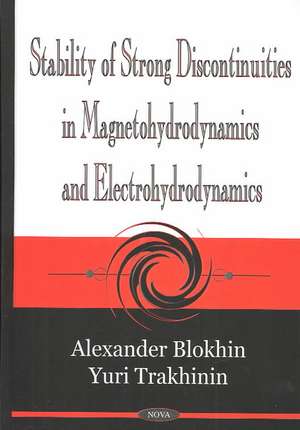 Stability of Strong Discontinuities in Magnetohydrodynamics & Electrohydrodynamics de Alexander Blokhin