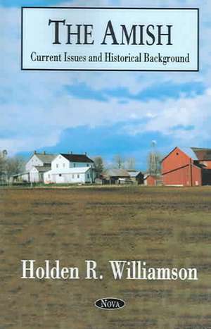 Amish: Current Issues & Historical Background de Holden R Williamson