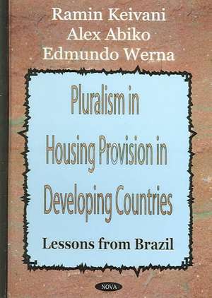 Pluralism in Housing Provision in Developing Countries: Lessons from Brazil de Ramin Keivani