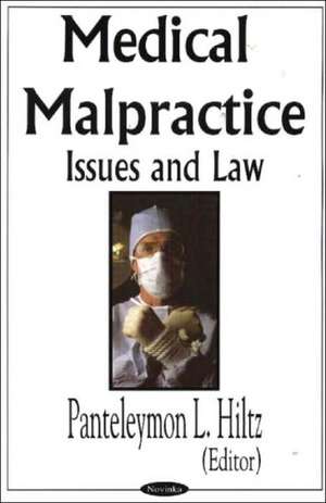 Medical malpractice: Issues & Law de Panteleymon L Hiltz