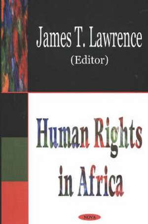 Human Rights in Africa de James T Lawrence