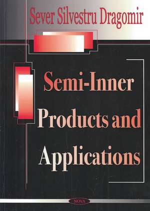 Semi-Inner Products and Applications de Sever Silvestru Dragomir