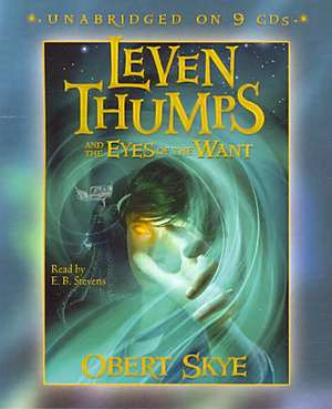 Leven Thumps and the Eyes of the Want de Obert Skye