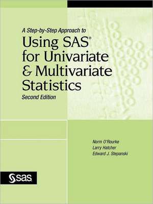 A Step-By-Step Approach to Using SAS for Univariate and Multivariate Statistics, Second Edition de Norm O'Rourke