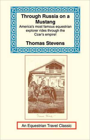 Through Russia on a Mustang de Thomas Stevens