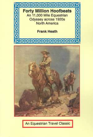 Forty Million Hoofbeats de Frank Heath