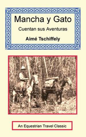 Mancha y Gato Cuentan Sus Aventuras de Aimi Tschiffely