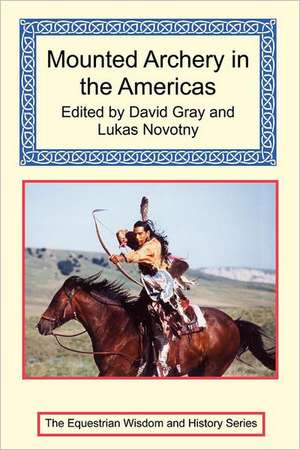 Mounted Archery in the Americas de David Gray