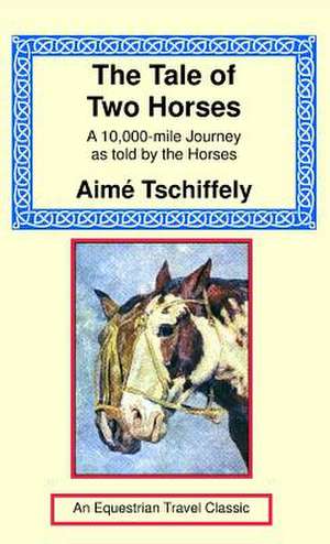 The Tale of Two Horses de Aime Tschiffely