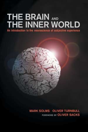 Brain and the Inner World: An Introduction to the Neuroscience of the Subjective Experience de Mark Solms