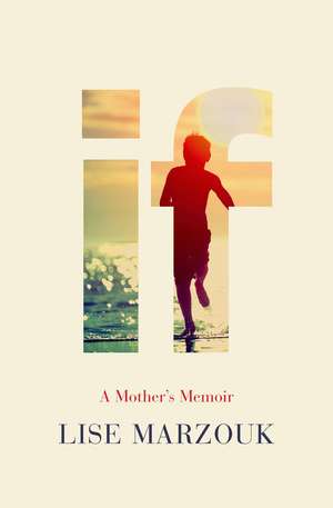 If: A Mother's Memoir de Lise Marzouk