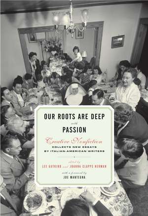 Our Roots Are Deep with Passion: Creative Nonfiction Collects New Essays by Italian-American Writers de Joe Mantegna