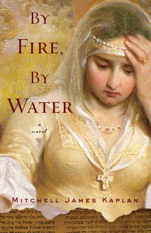 By Fire, by Water de Mitchell Kaplan