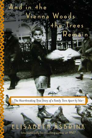 And in the Vienna Woods the Trees Remain: The Heartbreaking True Story of a Family Torn Apart by War de Elisabeth Asbrink