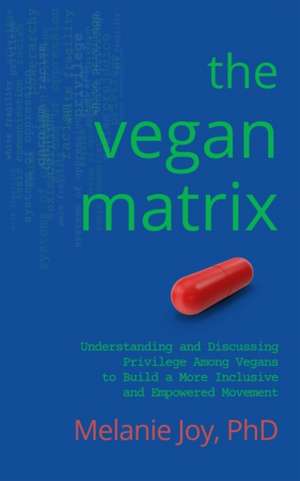 The Vegan Matrix de Melanie Joy