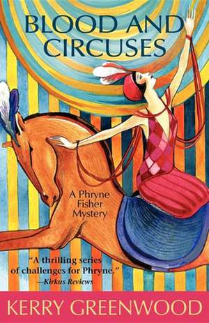 Blood and Circuses: A Phryne Fisher Mystery de Kerry Greenwood