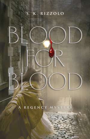 Blood for Blood de S. K. Rizzolo