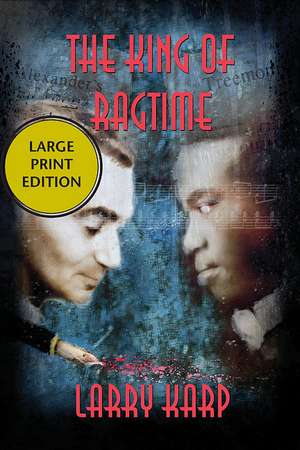 The King of Ragtime: A Ragtime Mystery de Larry Karp