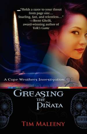 Greasing the Pinata: A Cape Weathers Mystery de Tim Maleeny