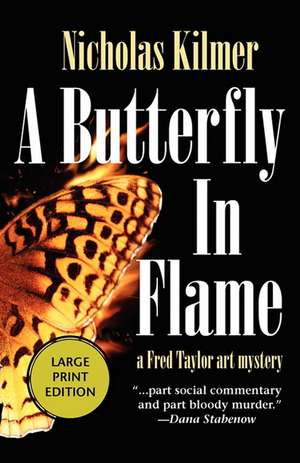 A Butterfly in Flame: A Fred Taylor Art Mystery de Nicholas Kilmer