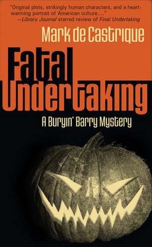 Fatal Undertaking: A Buryin' Barry Mystery de Mark de Castrique