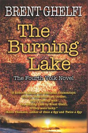 The Burning Lake: A Volk Thriller de Brent Ghelfi