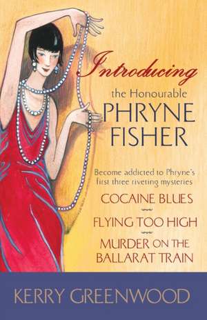 Introducing the Honorable Phryne Fisher: The First Three Phryne Fisher Mysteries de Kerry Greenwood