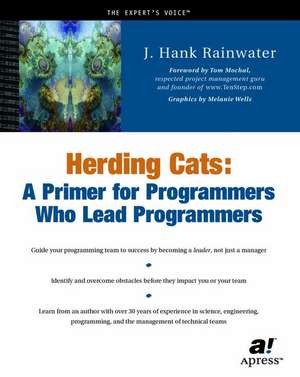 Herding Cats: A Primer for Programmers Who Lead Programmers de Hank Rainwater