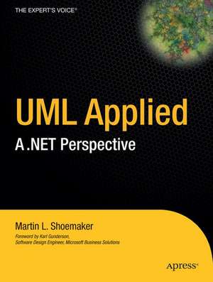 UML Applied: A .NET Perspective de Martin L. Shoemaker