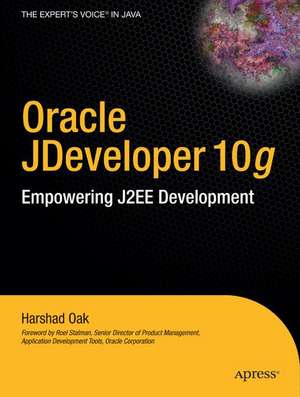 Oracle JDeveloper 10g: Empowering J2EE Development de Harshad Oak