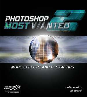 Photoshop Most Wanted 2: More Effects and Design Tips de Al Ward