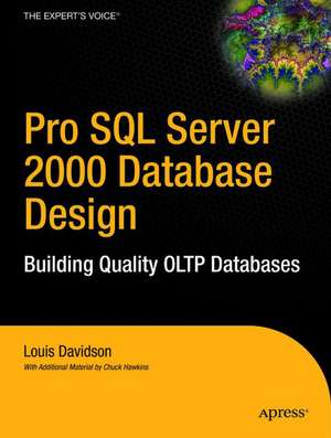 Pro SQL Server 2000 Database Design: Building Quality OLTP Databases de Louis Davidson