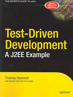 Test-Driven Development: A J2EE Example de Thomas Hammell