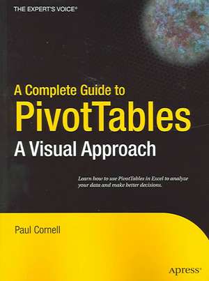 A Complete Guide to PivotTables: A Visual Approach de Paul Cornell