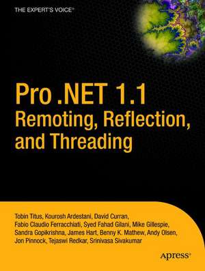 Pro .NET 1.1 Remoting, Reflection, and Threading de Syed Fahad Gilani