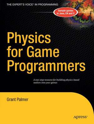 Physics for Game Programmers de Grant Palmer