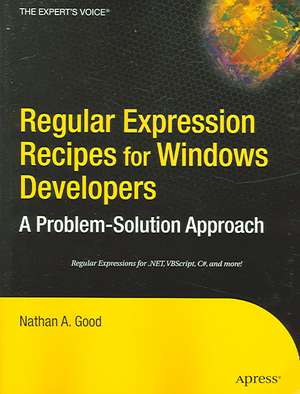 Regular Expression Recipes for Windows Developers: A Problem-Solution Approach de Nathan Good