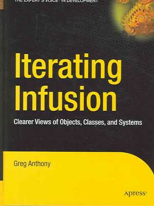 Iterating Infusion: Clearer Views of Objects, Classes, and Systems de Greg Anthony