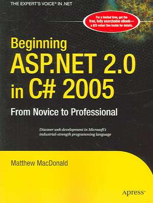 Beginning ASP.NET 2.0 in C# 2005: From Novice to Professional de Matthew MacDonald