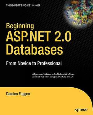 Beginning ASP.NET 2.0 Databases: From Novice to Professional de Damien Foggon