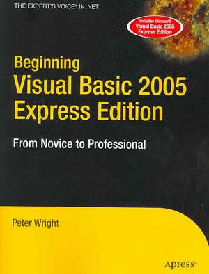 Beginning Visual Basic 2005 Express Edition: From Novice to Professional de Heather Wright