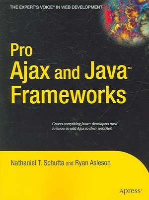 Pro Ajax and Java Frameworks de Nathaniel Schutta