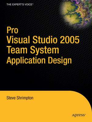 Pro Visual Studio 2005 Team System Application Development de Steve Shrimpton