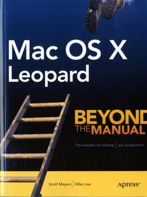 Mac OS X Leopard: Beyond the Manual de Mike Lee