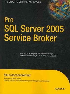 Pro SQL Server 2005 Service Broker de Klaus Aschenbrenner