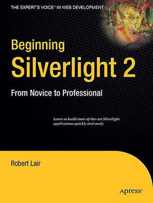 Beginning Silverlight 2: From Novice to Professional de Robert Lair