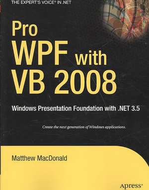 Pro WPF with VB 2008: Windows Presentation Foundation with .NET 3.5 de Matthew MacDonald